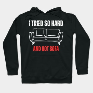 I Tried So Hard And Got Sofa Hoodie